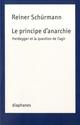 LE PRINCIPE D'ANARCHIE  -  HEIDEGGER ET LA QUESTION DE L'AGIR 